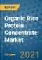 Organic Rice Protein Concentrate Market Outlook to 2028- Market Trends, Growth, Companies, Industry Strategies, and Post COVID Opportunity Analysis, 2018- 2028 - Product Image