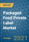 Packaged Food Private Label Market Outlook to 2028- Market Trends, Growth, Companies, Industry Strategies, and Post COVID Opportunity Analysis, 2018- 2028 - Product Image