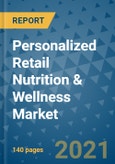 Personalized Retail Nutrition & Wellness Market Outlook to 2028- Market Trends, Growth, Companies, Industry Strategies, and Post COVID Opportunity Analysis, 2018- 2028- Product Image