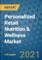 Personalized Retail Nutrition & Wellness Market Outlook to 2028- Market Trends, Growth, Companies, Industry Strategies, and Post COVID Opportunity Analysis, 2018- 2028 - Product Image