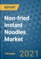 Non-fried Instant Noodles Market Outlook to 2028- Market Trends, Growth, Companies, Industry Strategies, and Post COVID Opportunity Analysis, 2018- 2028 - Product Image