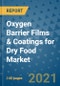 Oxygen Barrier Films & Coatings for Dry Food Market Outlook to 2028- Market Trends, Growth, Companies, Industry Strategies, and Post COVID Opportunity Analysis, 2018- 2028 - Product Image