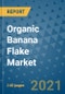 Organic Banana Flake Market Outlook to 2028- Market Trends, Growth, Companies, Industry Strategies, and Post COVID Opportunity Analysis, 2018- 2028 - Product Image