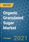 Organic Granulated Sugar Market Outlook to 2028- Market Trends, Growth, Companies, Industry Strategies, and Post COVID Opportunity Analysis, 2018- 2028 - Product Image