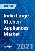 India Large Kitchen Appliances Market - Growth, Demand, Trends, Opportunity, Forecasts (2021 - 2027)- Product Image