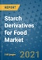 Starch Derivatives for Food Market Outlook to 2028- Market Trends, Growth, Companies, Industry Strategies, and Post COVID Opportunity Analysis, 2018- 2028 - Product Image