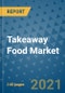 Takeaway Food Market Outlook to 2028- Market Trends, Growth, Companies, Industry Strategies, and Post COVID Opportunity Analysis, 2018- 2028 - Product Image
