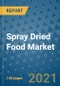 Spray Dried Food Market Outlook to 2028- Market Trends, Growth, Companies, Industry Strategies, and Post COVID Opportunity Analysis, 2018- 2028 - Product Image