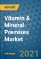 Vitamin & Mineral Premixes Market Outlook to 2028- Market Trends, Growth, Companies, Industry Strategies, and Post COVID Opportunity Analysis, 2018- 2028 - Product Image