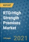 RTD/High Strength Premixes Market Outlook to 2028- Market Trends, Growth, Companies, Industry Strategies, and Post COVID Opportunity Analysis, 2018- 2028 - Product Thumbnail Image
