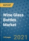 Wine Glass Bottles Market Outlook to 2028- Market Trends, Growth, Companies, Industry Strategies, and Post COVID Opportunity Analysis, 2018- 2028 - Product Image