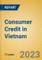 Consumer Credit in Vietnam - Product Thumbnail Image