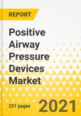 Positive Airway Pressure Devices Market - A Global and Regional Analysis: Focus on Product Type, Indication, End User, Epidemiology, Compliance Rate, Discontinuation, and Regional Analysis - Analysis and Forecast, 2021-2030- Product Image
