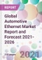 Global Automotive Ethernet Market Report and Forecast 2021-2026 - Product Image