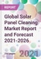 Global Solar Panel Cleaning Market Report and Forecast 2021-2026 - Product Image