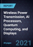 Growth Opportunities in Wireless Power Transmission, AI Processors, Quantum Computing, and Displays- Product Image