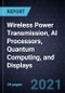 Growth Opportunities in Wireless Power Transmission, AI Processors, Quantum Computing, and Displays - Product Thumbnail Image