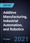 Growth Opportunities in Additive Manufacturing, Industrial Automation, and Robotics - Product Thumbnail Image
