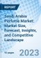 Saudi Arabia Perfume Market: Market Size, Forecast, Insights, and Competitive Landscape - Product Image