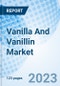 Vanilla And Vanillin Market: Global Market Size, Forecast, Insights, Segmentation, and Competitive Landscape with Impact of COVID-19 & Russia-Ukraine War - Product Image