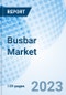 Busbar Market: Global Market Size, Forecast, Insights, and Competitive Landscape - Product Image