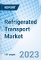Refrigerated Transport Market: Global Market Size, Forecast, Insights, and Competitive Landscape - Product Image