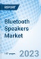 Bluetooth Speakers Market: Global Market Size, Forecast, Insights, and Competitive Landscape - Product Image