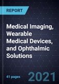 Innovations and Growth Opportunities in Medical Imaging, Wearable Medical Devices, and Ophthalmic Solutions- Product Image