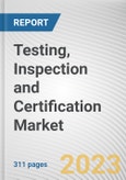 Testing, Inspection and Certification Market by Service Type, Sourcing Type, Application, Industry Vertical: Global Opportunity Analysis and Industry Forecast, 2021-2030- Product Image