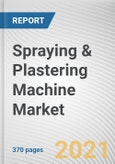 Spraying & Plastering Machine Market by Equipment Type, End User, Sales Type, Construction Type and Application: Global Opportunity Analysis and Industry Forecast, 2021-2030- Product Image