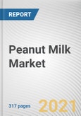 Peanut Milk Market by Nature, Packaging Type, Application and Sales Channel: Global Opportunity Analysis and Industry Forecast, 2021-2030- Product Image