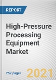High-Pressure Processing Equipment Market by Orientation Type, Application, Vessel Volume and End User: Global Opportunity Analysis and Industry Forecast, 2021-2030- Product Image