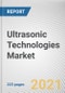 Ultrasonic Technologies Market by Application, End-user Industry and Sales Type: Global Opportunity Analysis and Industry Forecast, 2021-2030 - Product Thumbnail Image