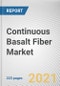 Continuous Basalt Fiber Market by Type, Product Type, Processing Technology and End User: Global Opportunity Analysis and Industry Forecast, 2021-2030 - Product Thumbnail Image
