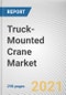 Truck-Mounted Crane Market by Product Type, Terrain Type, Business and End User Industry: Global Opportunity Analysis and Industry Forecast, 2021-2030 - Product Thumbnail Image