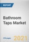 Bathroom Taps Market by Product Type, Material and End User: Global Opportunity Analysis and Industry Forecast, 2021-2030 - Product Image