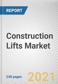 Construction Lifts Market by Capacity, End-user, Business Type, Construction Type and Building Type: Global Opportunity Analysis and Industry Forecast, 2021-2030- Product Image