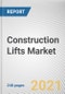 Construction Lifts Market by Capacity, End-user, Business Type, Construction Type and Building Type: Global Opportunity Analysis and Industry Forecast, 2021-2030 - Product Thumbnail Image