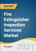 Fire Extinguisher Inspection Services Market Size, Share & Trends Analysis Report by Region (North America, Europe, Asia Pacific, Central & South America, Middle East & Africa), and Segment Forecasts, 2021-2028- Product Image
