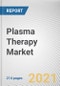 Plasma Therapy Market by Type, Application and End User: Global Opportunity Analysis and Industry Forecast, 2021-2030 - Product Image