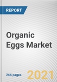 Organic Eggs Market by Application, Distribution Channel and Size: Global Opportunity Analysis and Industry Forecast, 2021-2030- Product Image