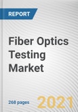 Fiber Optics Testing Market By Fiber Mode, Service Type and Offering, Application: Global Opportunity Analysis and Industry Forecast, 2021-2030- Product Image