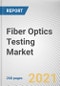 Fiber Optics Testing Market By Fiber Mode, Service Type and Offering, Application: Global Opportunity Analysis and Industry Forecast, 2021-2030 - Product Image