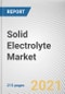 Solid Electrolyte Market by Type and Application: Global Opportunity Analysis and Industry Forecast, 2021-2030 - Product Thumbnail Image