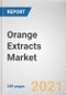 Orange Extracts Market by Form, Nature, End User and Distribution Channel: Global Opportunity Analysis and Industry Forecast 2021-2030 - Product Image