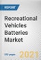 Recreational Vehicles Batteries Market by Battery Type, Voltage Range and Sales Channel: Global Opportunity Analysis and Industry Forecast, 2021-2030 - Product Image