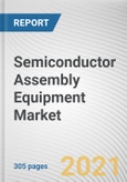 Semiconductor Assembly Equipment Market by Product Type, Supply Chain Process and End User Industry: Global Opportunity Analysis and Industry Forecast, 2021-2030- Product Image