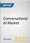 Conversational AI Market By Component, Deployment, Type and Technology and End User: Global Opportunity Analysis and Industry Forecast, 2021-2030 - Product Image