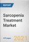 Sarcopenia Treatment Market by Treatment, Route of Administration and Distribution Channel: Global Opportunity Analysis and Industry Forecast, 2021-2030 - Product Thumbnail Image