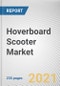 Hoverboard Scooter Market by Type, Application, Sales Channel and Speed Limit: Global Opportunity Analysis and Industry Forecast, 2021-2030 - Product Image
